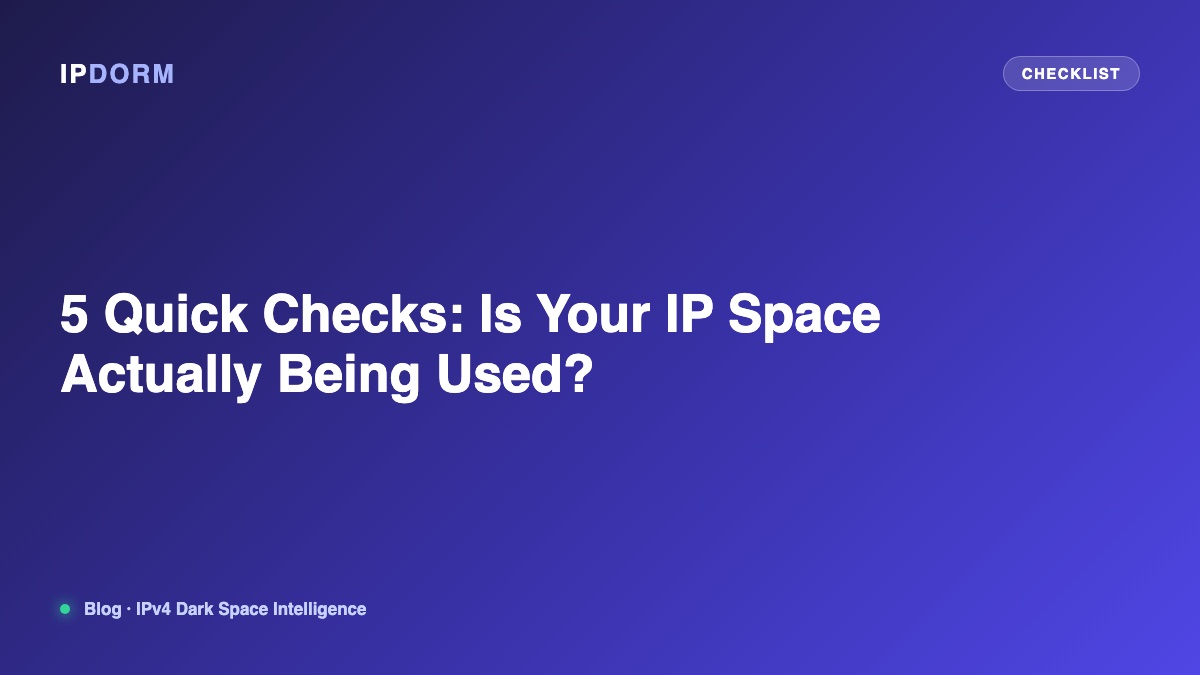 5 Quick Checks: Is Your IP Space Actually Being Used?